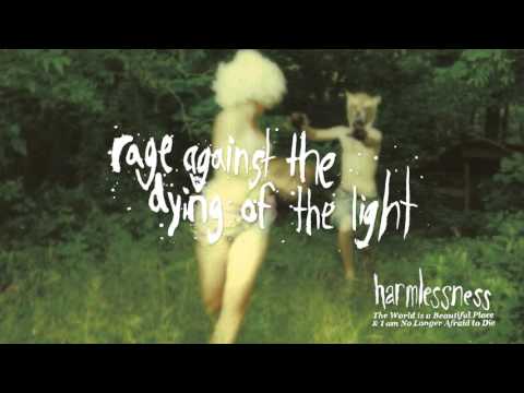 The World is a Beautiful Place & I am No Longer Afraid to Die - "Rage Against the Dying..."