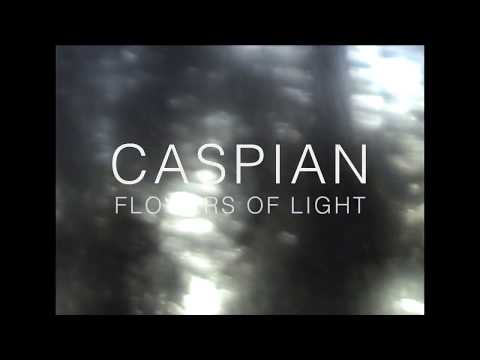 Caspian - Flowers of Light (official audio)