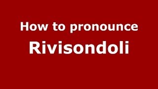 How to pronounce Rivisondoli