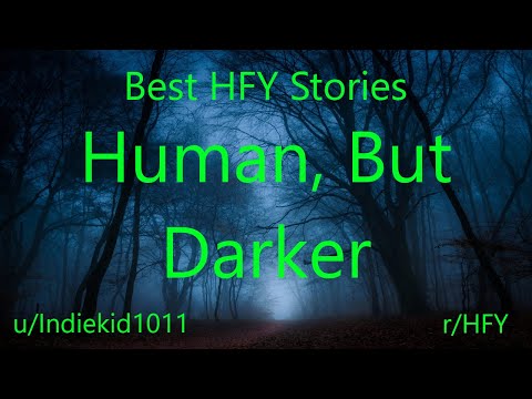 Best HFY Reddit Stories: Human, But Darker (r/HFY)