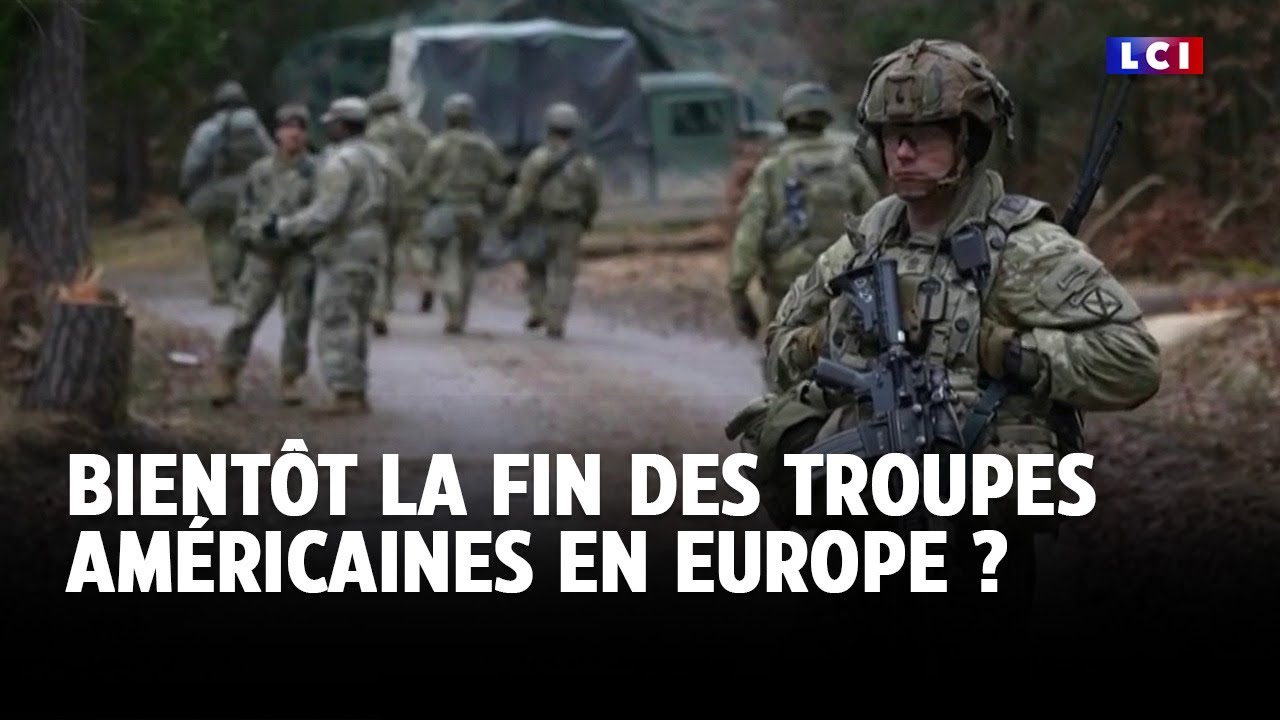 Bientôt la fin des troupes américaines en Europe ?｜LCI