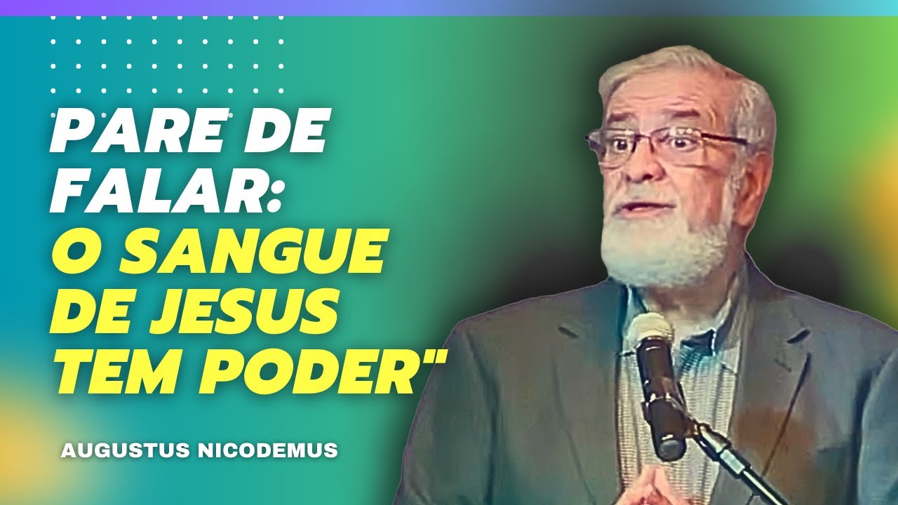 O SANGUE DE JESUS NÃO DEVE SER USADO PRA ISSO - AUGUSTUS NICODEMUS