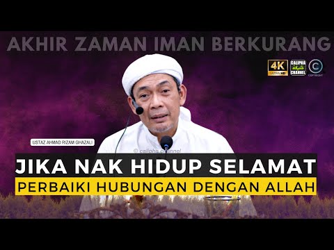 USTAZ AHMAD RIZAM - JIKA NAK HIDUP SELAMAT PERBAIKI HUBUNGAN DENGAN ALLAH
