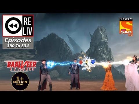 Weekly ReLIV - Baalveer Returns - 29th March 2021 To 2nd April 2021 - Episodes 330 To 334