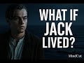 Titanic S Alternate Ending What If Jack Survived