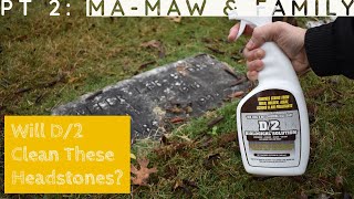 Will D/2 Clean These Headstones? Pt  2