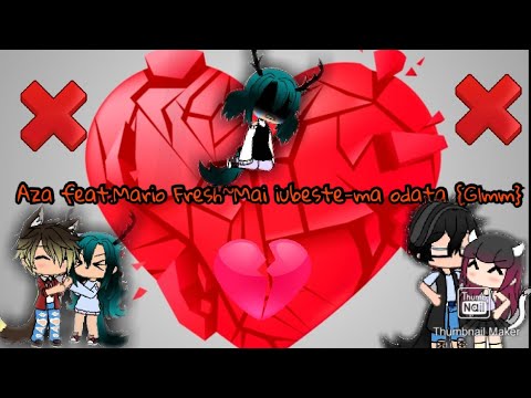 Aza feat.Mario Fresh~Mai iubeste-ma odata!{#gachalifemusicvideo-Original}