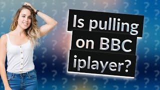 Is pulling on BBC iplayer?