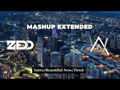 Zedd & Alan Walker (Mashup Extended) Intro Beautiful Now Tired FT Jon Bellion & Gavin James