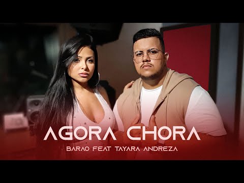 Barão feat Tayara Andreza - Agora Chora (Lyric Vídeo) #TBT