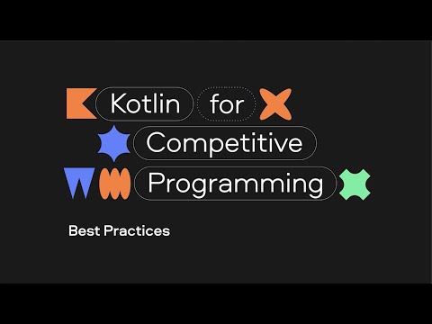 Kotlin for Competitive Programming. Best Practices by Mikhail Dvorkin - Part 1