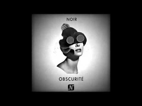 Noir - Obscurité (Original Mix) - Noir Music