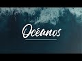 Océanos (Donde Mis Pies Pueden Fallar) Letra Océanos (Donde Mis Pies Pueden Fallar) Letra