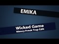 Emika - Wicked Game (Wency Freak Trap Edit ...