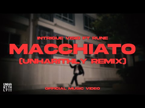 Intrigue Visio - Macchiato (ft. Rune) MV [UNHARITHLY REMIX]