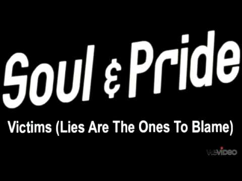 Victims (Lies Are The Ones To Blame) - Soul & Pride