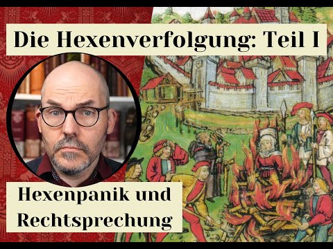 Die Hexenverfolgung: Teil I - Hexenpanik und Rechtsprechung