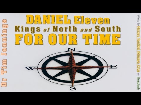 Kings of North and South FOR OUR TIME - Dr Tim Jennings - DANIEL ch11 Lesson 12:1
