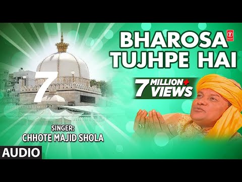 Bharosa Tujhpe Hai Full Audio Song || Chhote Majid Shola || T-Series Islamic Music