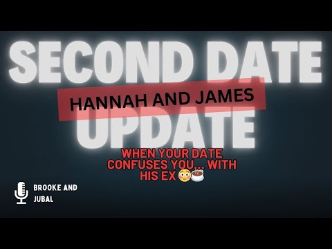 Second Date Update Hannah and James Full Episode - When your date confuses you… with his EX 😳☕️