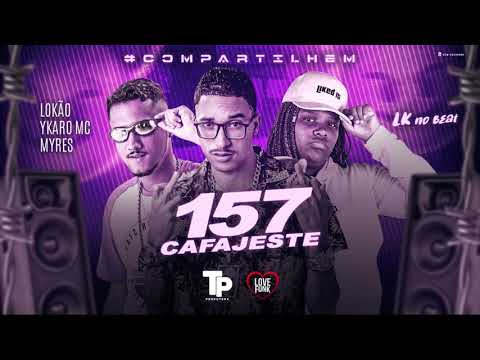 YKARO MC, MC LOKÃO, MC MYRES - 157 CAFAJESTE