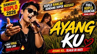 Download lagu AYANG KU ❤️ DANGDUT KOPLO 2026 | Koplo Rancak Kendang Ngegas Bikin Goyang!#musik #dangdut#koplo#baru mp3