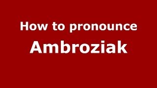 How to pronounce Ambroziak