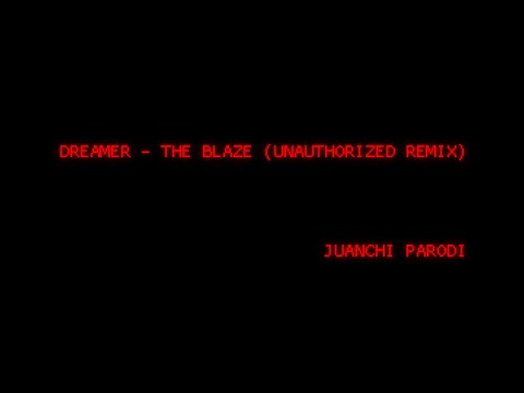 DREAMER - THE BLAZE (Unauthorized Juanchi Parodi´s Remix) (Audio)