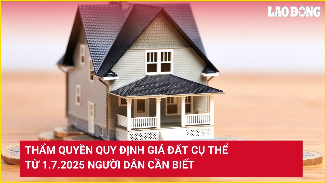 Thẩm quyền quy định giá đất cụ thể từ 1.7.2025 người dân cần biết
