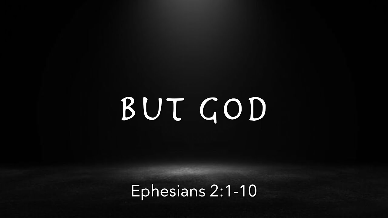 Ephesians 2:1-10  |  But God | You're Rich Series | Pastor James Parks