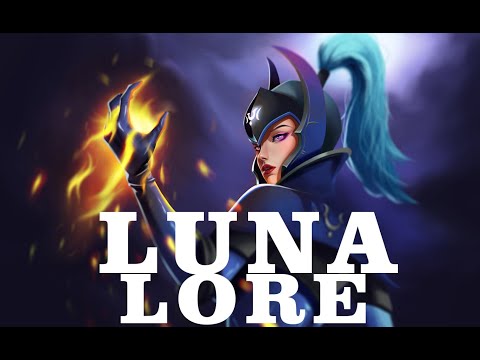 LUNA LORE - No man or beast was my equal DOTA 2