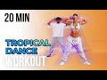 TROPICAL WORKOUT REGGAETON X FUNK X DANCEHALL 20 MINUTES FULL BODY DANCE WORKOUT