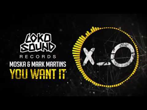 You Want It Original Mix   Moska & Mark Martins LokoSound Records