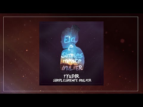 Tyudir - Simplesmente mulher (Faixa 08)