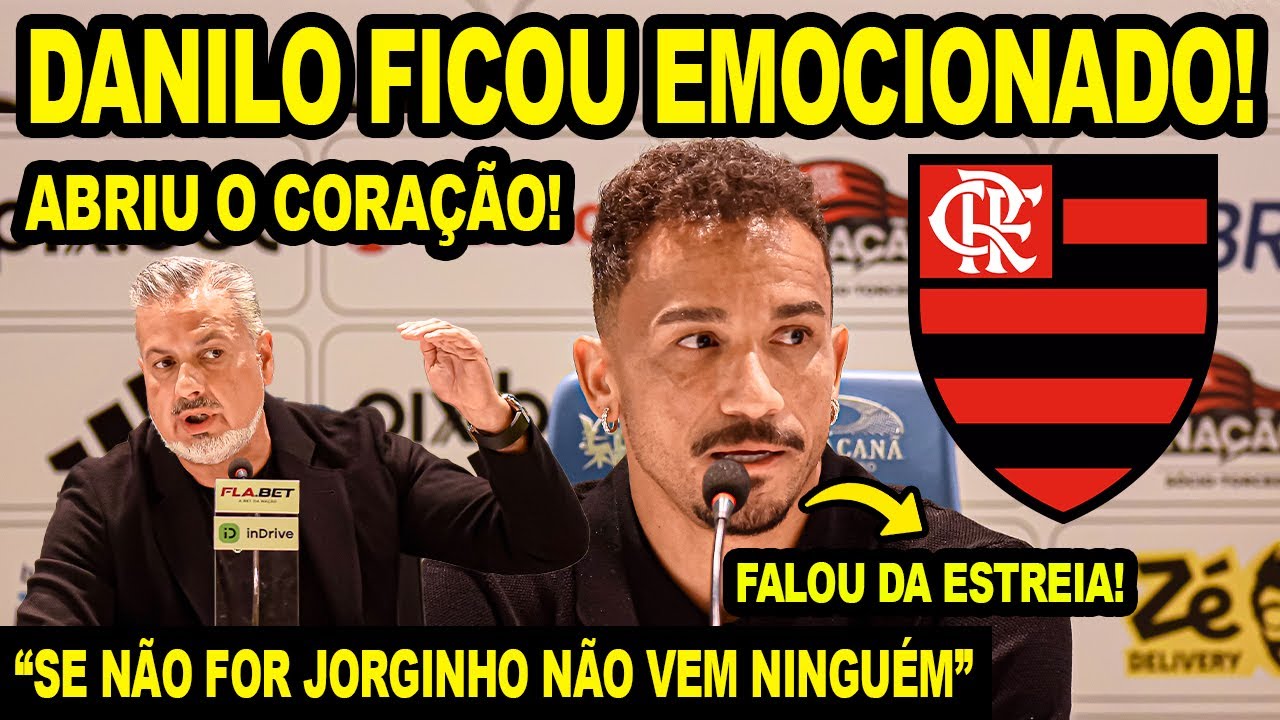 “SE NÃO FOR JORGINHO NÃO VEM NINGUÉM” DANILO FICOU EMOCIONADO E ABRIU O CORAÇÃO PARA O FLAMENGO! E+