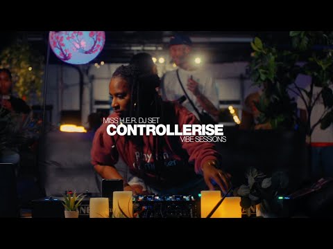 Controllerise Vibe Sessions: MISS H.E.R (BOOM BAP, NEO SOUL EDITS, REMIXES & MORE, DJ SET)