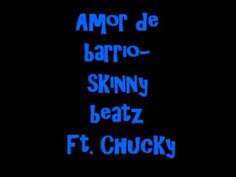 Amor de barrio- Skinny Beatz Ft. Chucky