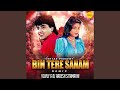Bin Tere Sanam (Remix)