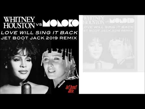 WHITNEY HOUSTON vs MOLOKO Love will sing it back (Jet Boot Jack Remix)