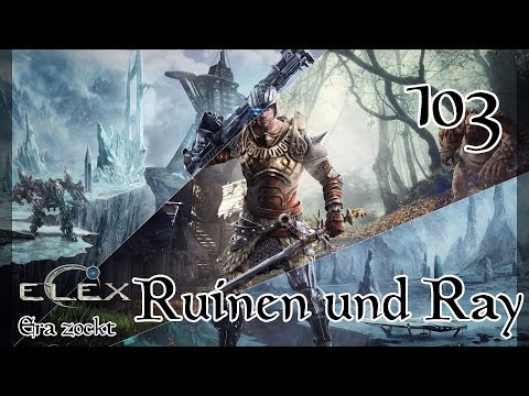 ELEX - #103 Ruinen und Ray (Let's Play deutsch)