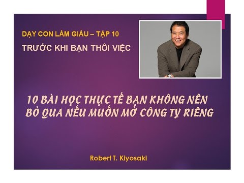 Sách nói Dạy con làm giàu- Robert T. Kiyosaki Tập 10- Trước khi bạn thôi việc - Mở đầu