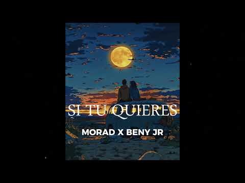 MORAD FT. BENY JR - SI TU QUIERES (AUDIO OFICIAL) 2024