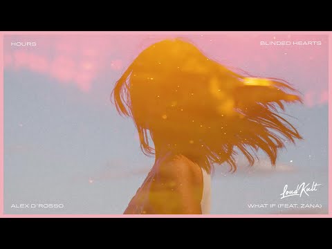 HOURS, Blinded Hearts & Alex D´Rosso - What If (feat. Zana)