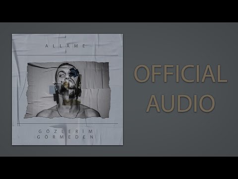 Allame - Gözlerim Görmeden (Official Audio)