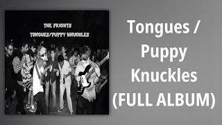 The Frights // Tongues  Puppy Knuckles (FULL ALBUM)