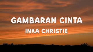 Download lagu Gambaran Cinta - Inka Christie (Lirik) mp3