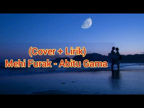 Mehi Furak - Abitu Gama Cover + Lirik (Cover by Mariana)