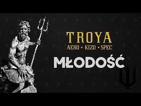 TROYA (Aero/Kizo/Spec) - Młodość