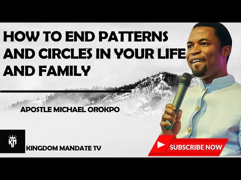 HOW TO END PATTERNS AND CIRCLES IN YOUR LIFE AND FAMILY ~APOSTLE MICHAEL OROKPO