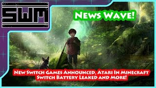 News Wave! - New Switch Games Announced, Atari In Minecraft, Switch Battery Leak and More!